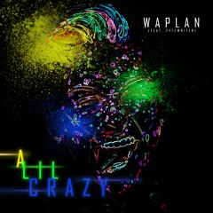 WAPLAN - A Lil Crazy (feat. TyteWriter)