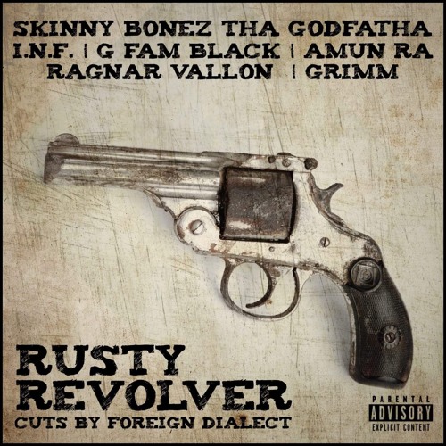 Skinny Bonez Tha Godfatha - Rusty Revolvers (Ft. I.N.F, G FAM BLACK, Amun Ra, Ragnar Vallon, Grimm)
