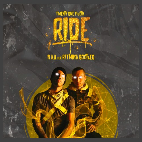 Twenty One Pilots - RIde - K.A.U Feat RITMIKA