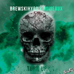 BREWSKIHYRO & Noiserux - Turn UP