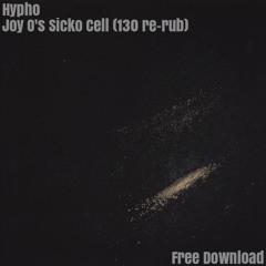 Hypho - Joy O's Sicko Cell (130 Re-Rub)