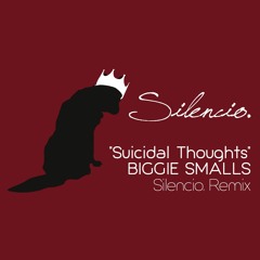 BIGGIE SMALLS - SUICIDAL THOUGHTS (Silencio. Remix)