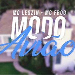 MC Leozin e MC Frog - Modo Avião - (Prod. Frog) - 2020 - LanÇamentos De FunK -
