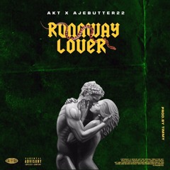 AKT ft. AJEBUTTER 22 - RUNAWAY LOVER