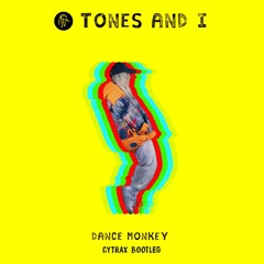 Tones & I - Dance Monkey (Cytrax Bootleg) [FREE DL]