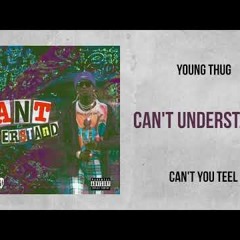 Young Thug - Can't Understand (Can't You Tell)