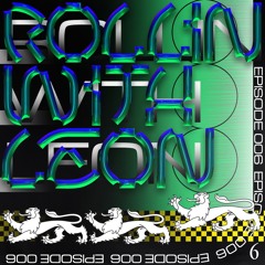 ROLLIN with Leon Episode 006