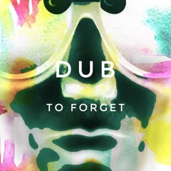 Dub to Forget