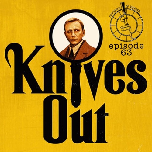 Stream episode Ep63 Knives Out by Reviews & Brews podcast Listen