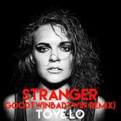 Stranger(GoodtwinBadtwin Remix) T.o.v.e. L.o. -  Free Download