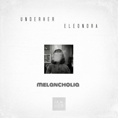 UNDERHER x Eleonora - Melancholia (Original Mix) [IAMHER]