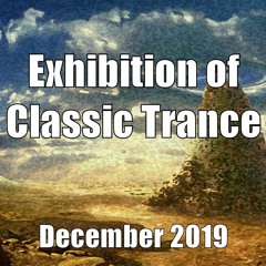 Exhibition Of Classic Trance - December 2019