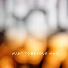 I Want to Be Your Man
