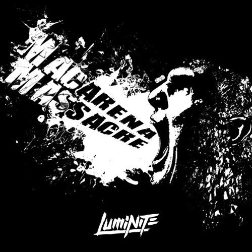 Macarena Massacre - Luminite [RBR © 230bpm Edit]