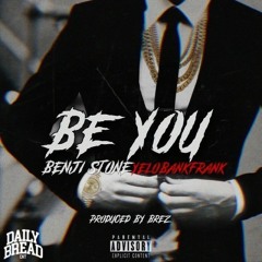 Benji Stone - Be You (feat.) Yelobankfrank