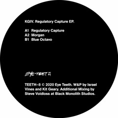 KGIV - Regulatory Capture EP [TEETH-8]