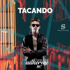 Tacando -Mc Guillherme