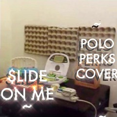 li chem - slide on me - polo perks cover (prod. topy)
