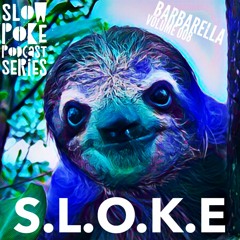 S.L.O.K.E // Slow Poke Session 008 With Barbarella
