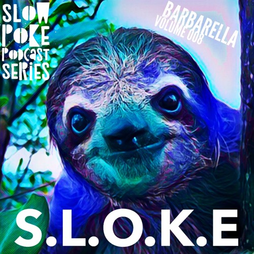 S.L.O.K.E // Slow Poke Session 008 With Barbarella
