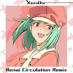 renai circulation [remix] - xen0s