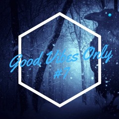 Good Vibes Only #7