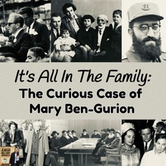 It's All in the Family: The Curious Case of Mary Ben-Gurion