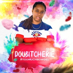 Doubitcherie S2 EP4 #TooMuchBowdel