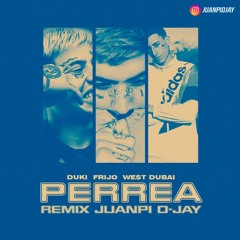 PERREA - DUKI ✘ FRIJO ✘ WEST DUBAI ✘ JUANPI D-JAY