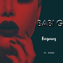 Babi G - Feigning Ft Syba