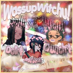 Dolly x Crunchy - WassupWitchu [Prod. Swag]