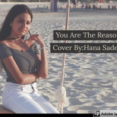 You Are The Reason cover by Hana Sadek