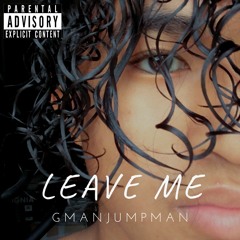 GmanJumpman - Leave Me