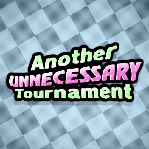 Another Unnecessary Tournament