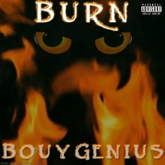 Burn [Prod. by lyke Boogie]