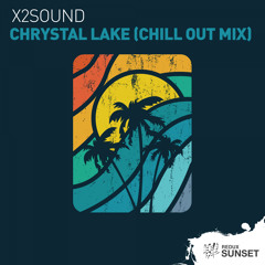 x2sound - Chrystal Lake (Chill Out Mix) [Out Now]