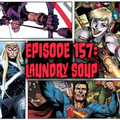 Episode 157: Laundry Soup