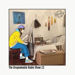 The Unspeakable Radio Show 13