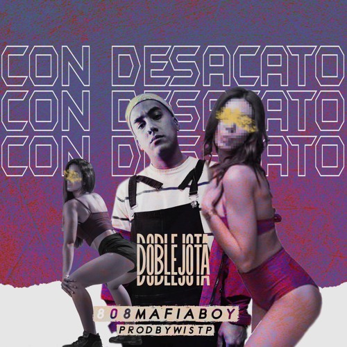 CON DESACATO X Doblejota Prod,WISTP - Beat MafiaBoy808