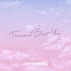 Jada Fernandez - Thinkin Bout You (Cover)