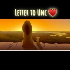 Letter To Unc 💕