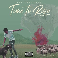 Time To Rise (Ft. Darksighed)