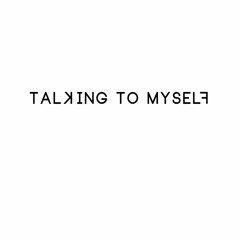 I Talk To Myself