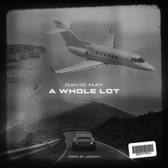A Whole Lot (Prod by Jordan)