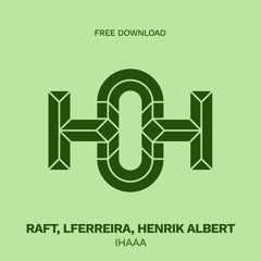 HLS231 Raft, Lferreira, Henrik Albert - Ihaaa (Original Mix)
