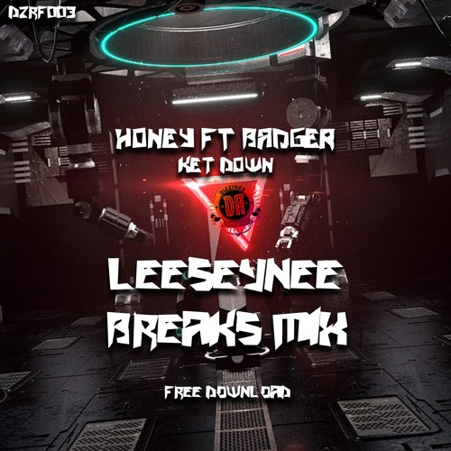 🔥DZRF003 : Honey & Badger - Ket Down (Lees Seynee Breaks Mix) [Free DL Buttom Buy]