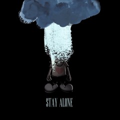 STAY ALONE (Prod by Ghxstvalley)