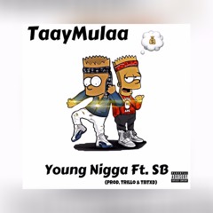 Young Nigga Ft. SB (Prod. Trillo & TNTXD)