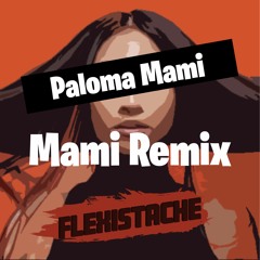 Paloma Mami - Mami (Flexistache Remix)