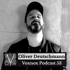 Voxnox Podcast 053 - Oliver Deutschmann